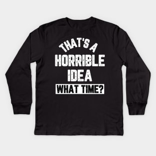 Mens funny horrible idea Kids Long Sleeve T-Shirt